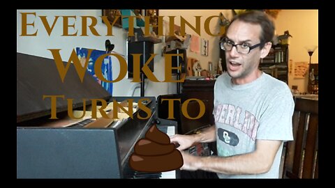 Everything Woke Turns to Shit - Original Song