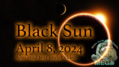 FOOD FOR CONTEMPLATION: Black Sun April 8, 2024 Also read text under video