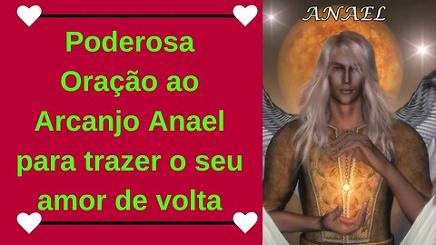 Poderosa Oração ao Arcanjo Anael para trazer o seu amor de volta