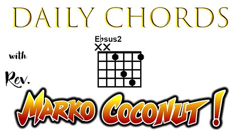 E Flat Sus2 ~ Daily Chords for guitar with Rev. Marko Coconut EbSus2 5add2 Suspended Triad Lesson