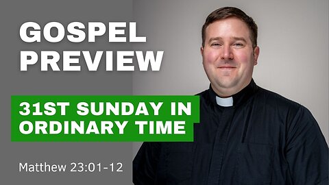 Gospel Preview - The 31st Sunday in Ordinary Time