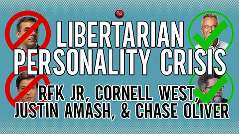 Libertarian Personality Crisis | RFK Jr, Cornell West, Justin Amash, Chase Oliver | Ep 13
