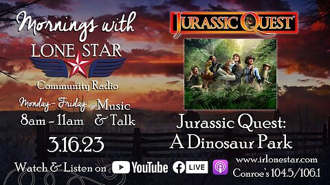 3.16.23 - Jurassic Quest! - Mornings with Lone Star