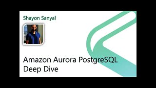 2021 Data.SQL.Saturday.LA presents: Amazon Aurora PostgreSQL Deep Dive