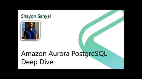2021 Data.SQL.Saturday.LA presents: Amazon Aurora PostgreSQL Deep Dive