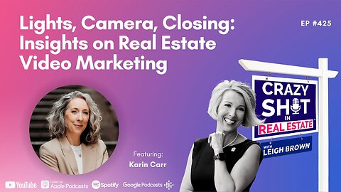 Lights, Camera, Closing: Insights on Real Estate Video Marketing with Karin Carr