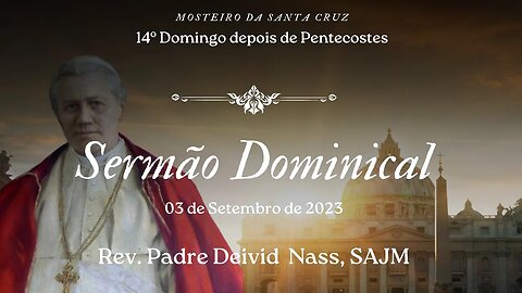 Sermão do XIV Domingo depois de Pentecostes, proferido pelo Rev. Padre Deivid Nass SAJM.