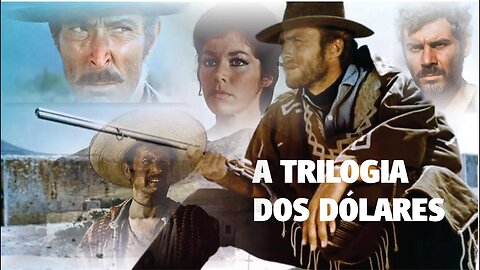 Trilogia dos Dólares, com Clint Eastwood, Lee Van Cleef, Ely Wallach e Grande Elenco