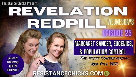 Pt 1 of 2 REVELATION REDPILL EP25: Margaret Sanger, Eugenics, & Population Control