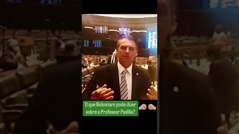 O que Jair Bolsonaro fala do Professor Padilla