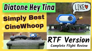 Diatone Hey Tina FPV Cinewhoop RTF Version Complete Flight Review