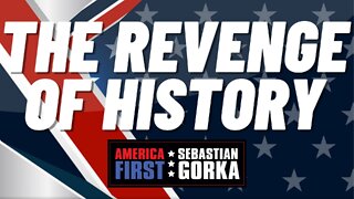 The Revenge of History. Sebastian Gorka on AMERICA First