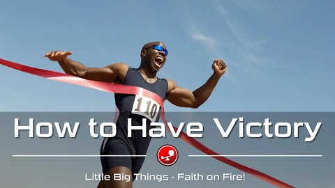HOW TO HAVE VICTORY - God is Our Ultimate Victory - Daily Devotional - Little Big Things