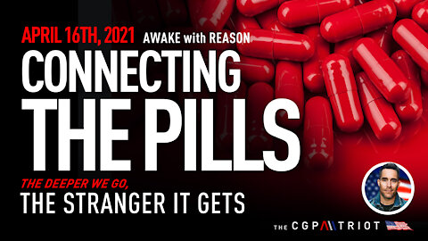 AWAKE with REASON: Connecting The Pills. The Deeper We Go, The Stranger It Gets.