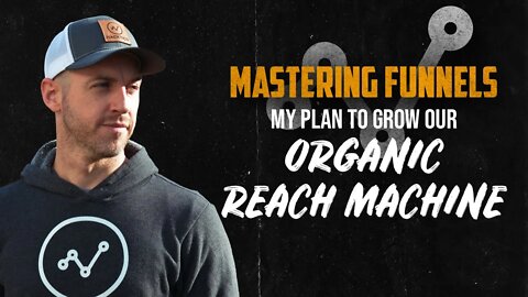 Mastering Funnels Ep 9 | My Plan To Grow Our Organic Reach Machine |