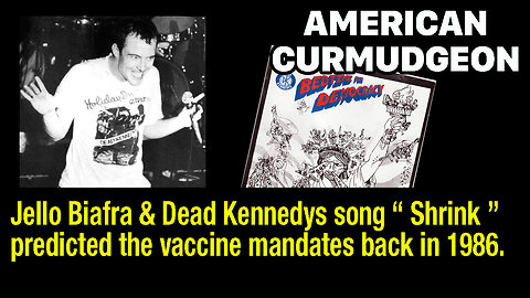 JELLO BIAFRA & DEAD KENNEDYS SONG " SHRINK " PREDICTED THE VACCINE MANDATES BACK IN 1986