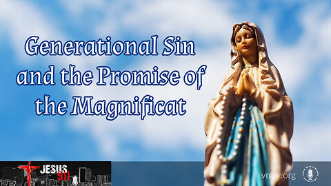 23 Jan 24, Jesus 911: Generational Sin and the Promise of the Magnificat