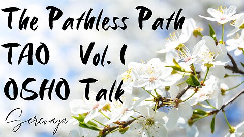 OSHO Talk - Tao: The Pathless Path, Vol 1 - Sublime Laziness - 2