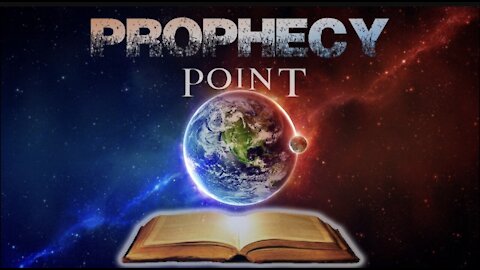 Prophecy Point 6-13-2021