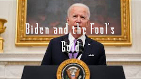 Biden and the Fool's Gold