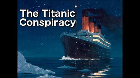 THE TITANIC CONSPIRACY