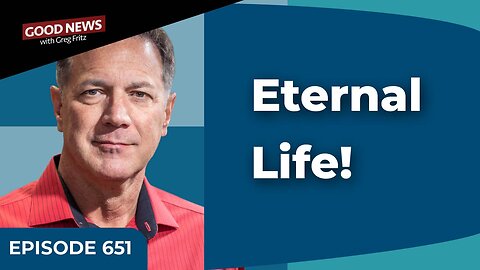 Episode 651: Eternal Life!