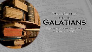 Paul's Letter to the Galatians_03 - The Source of Paul's Gospel