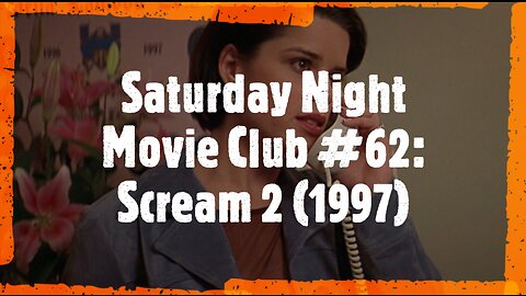 Saturday Night Movie Club #62: Scream 2 (1997)