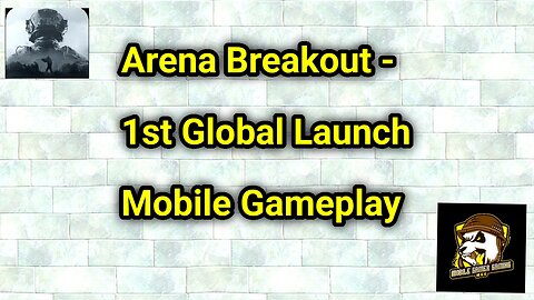Arena Breakout - 1st Global Launch Mobile Gameplay (Full Mobile Gameplay Series Coming 2025)