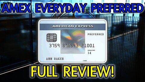 AMEX EVERYDAY PREFERRED: FULL REVIEW 2021! ($95 Annual Fee)