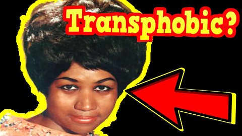 Aretha Franklin's Natural Woman Is Transphobic