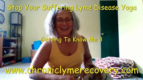 Stop Your Suffering Lyme Disease Yoga - Getting To Know Me 3