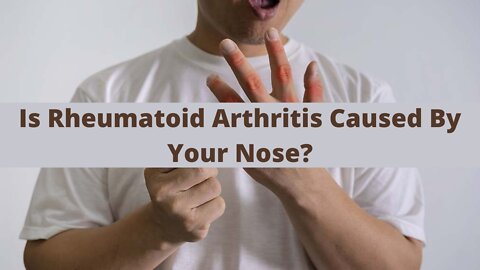 Is Rheumatoid Arthritis Caused By Your Nose