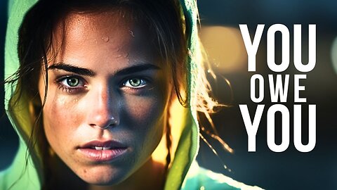 YOU OWE YOU - MOTIVATIONAL VIDEO