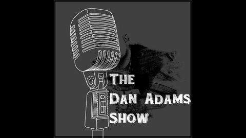 The Dan Adams Show: Episode 49