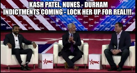 Kash Patel & Devin Nunes Talk Durham Investigation at CPAC 2022