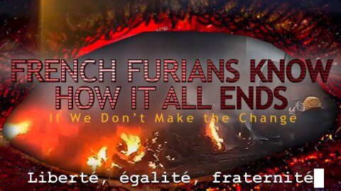 French Furians Know How It All Ends - Liberté, égalité, fraternité