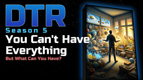DTR Ep 471: You Can't Have Everything