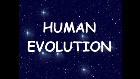 HUMAN EVOLUTION
