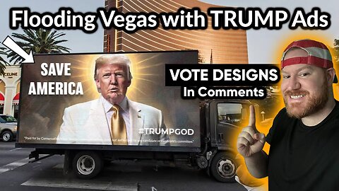 PUTTING TRUMP ADS IN LAS VEGAS - I NEED YOUR HELP! VOTE FAVORITE DESIGN NOW!