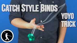 Catch Style Binds Yoyo Trick - Learn How