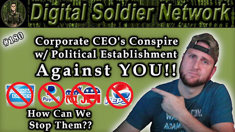 #180. Corporate CEO’s Conspire With Political Establishment Against YOU!! How We Stop Them!!
