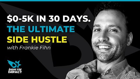 $0 to 5k in 30 Days. The Ultimate Side Hustle with Frankie Fihn