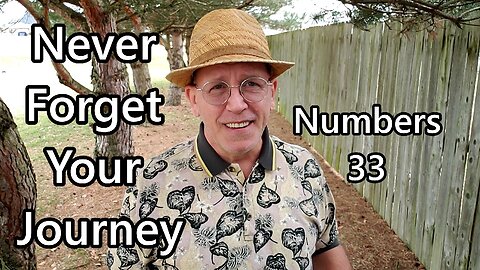 Never Forget Your Journey: Numbers 33