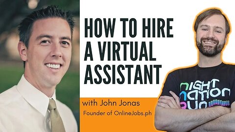 How To Hire a Virtual Assistant with John Jonas, OnlineJobs.ph Founder