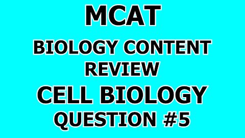 MCAT Biology Content Review Cell Biology Question #5