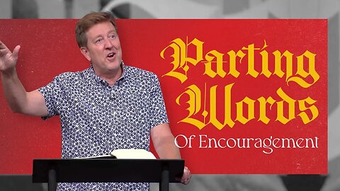 Parting Words of Encouragement | Acts 20 pt.3 | Gary Hamrick