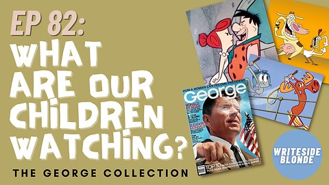 EP 82: What Are Our Children Watching? (George Magazine, February 1999)