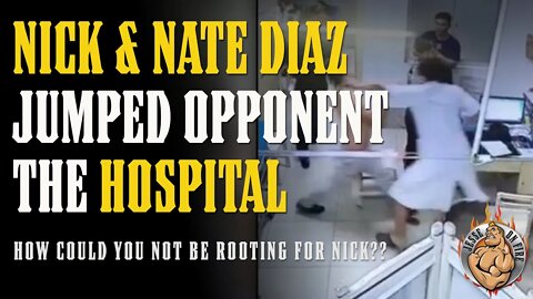 Nick & Nate Diaz JUMPED OPPONENT in the HOSPITAL - The GREATEST Diaz Story Ever?