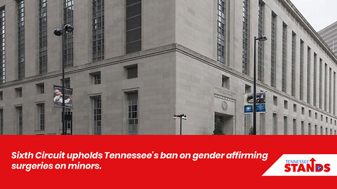 Sixth Circuit upholds Tennessee's ban on gender affirming surgeries on minors.